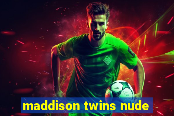 maddison twins nude